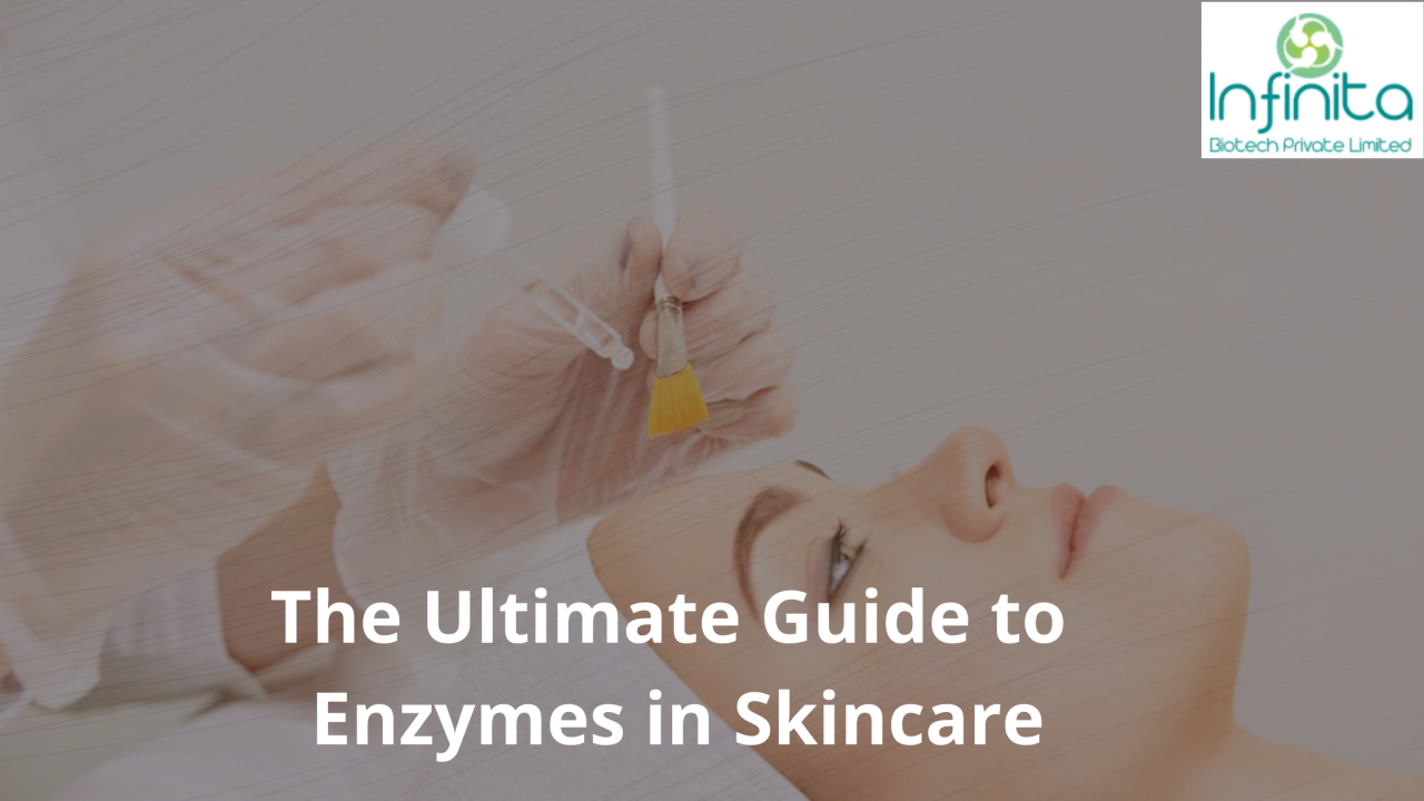 Enzymes in Skincare The Ultimate Guide to Enzymes in Skincare