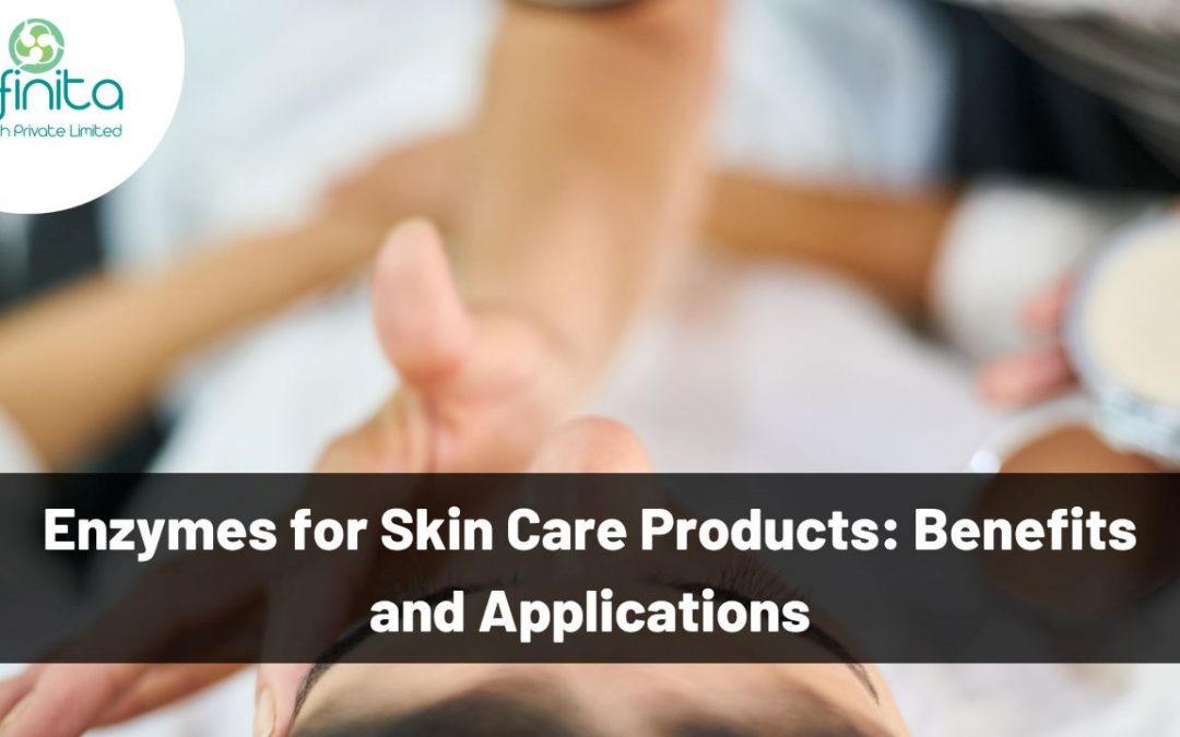 Enzymes for Skin Care Products: Benefits and Applications